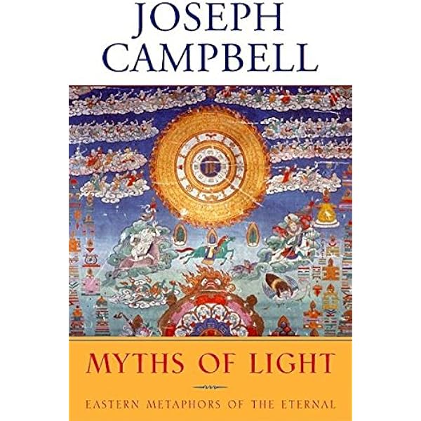 Myths of Light: Eastern Metaphors of the Eternal (The Collected